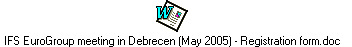IFS EuroGroup meeting in Debrecen (May 2005) - Registration form.doc
